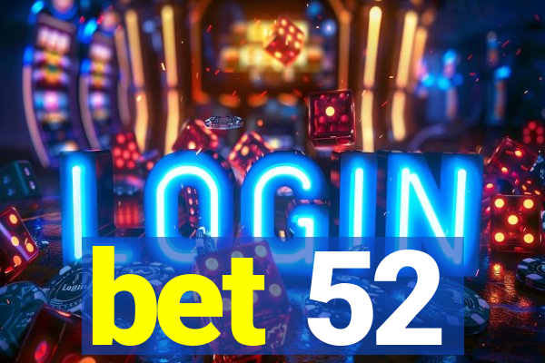 bet 52